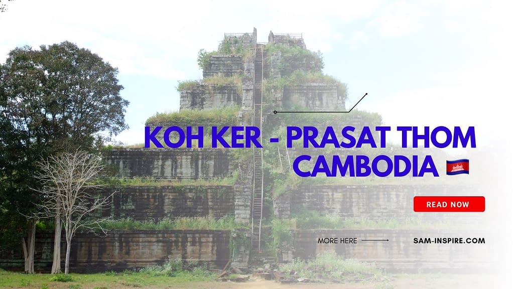 Koh Ker UNESCO world heritage Site 2023